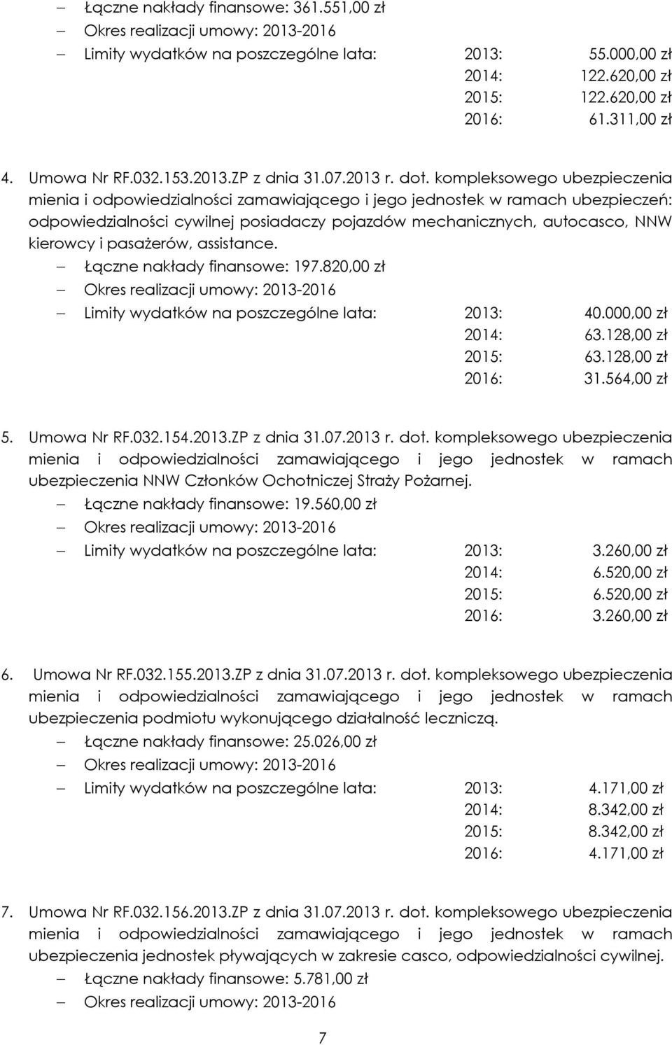 kompleksowego ubezpieczenia mienia i odpowiedzialności zamawiającego i jego jednostek w ramach ubezpieczeń: odpowiedzialności cywilnej posiadaczy pojazdów mechanicznych, autocasco, NNW kierowcy i