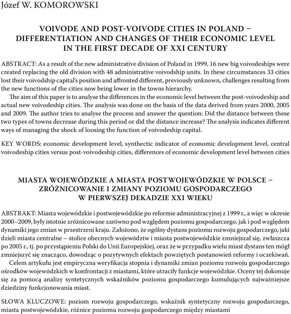 Poland in 1999, 16 new big voivodeships were created replacing the old division with 48 administrative voivodship units.