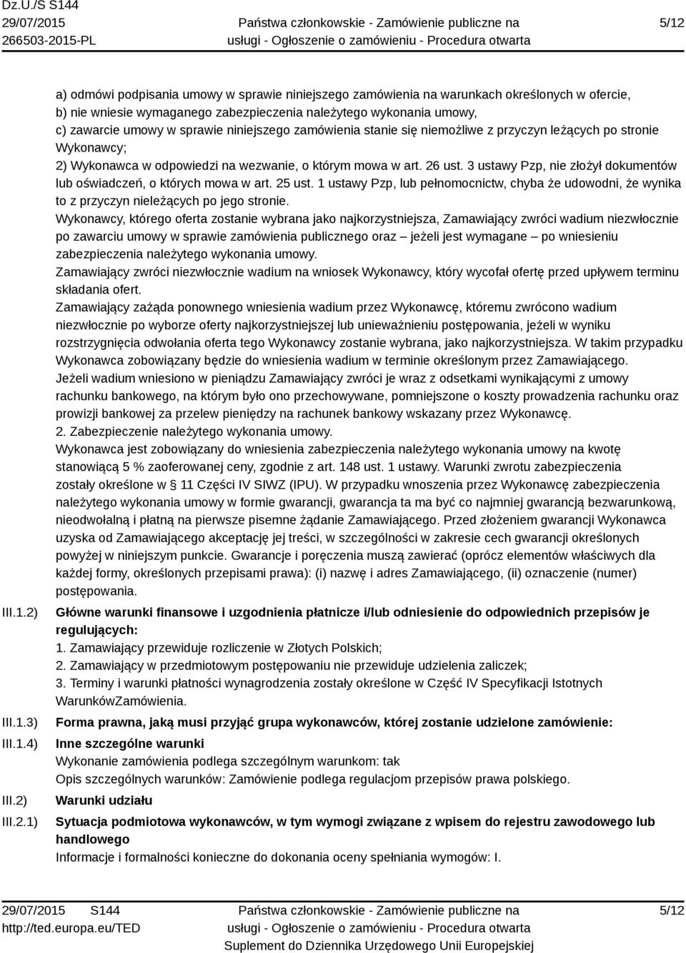 3 ustawy Pzp, nie złożył dokumentów lub oświadczeń, o których mowa w art. 25 ust. 1 ustawy Pzp, lub pełnomocnictw, chyba że udowodni, że wynika to z przyczyn nieleżących po jego stronie.
