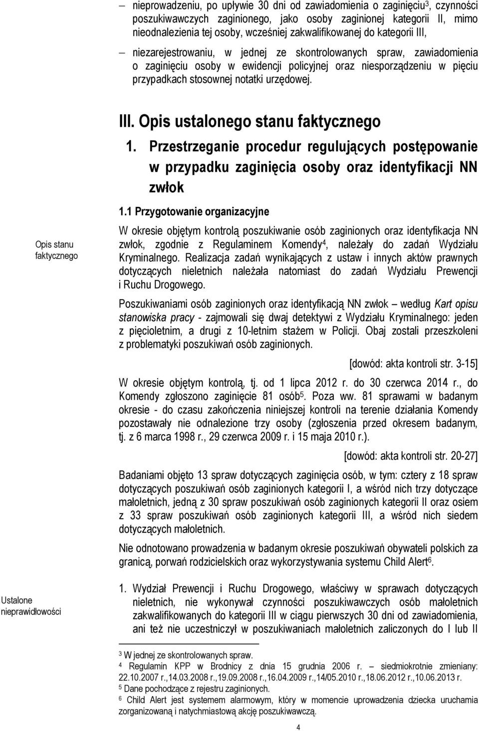 notatki urzędowej. Opis stanu faktycznego Ustalone nieprawidłowości III. Opis ustalonego stanu faktycznego 1.