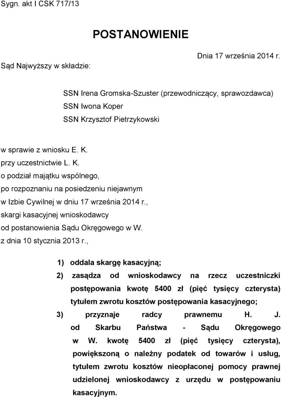 , skargi kasacyjnej wnioskodawcy od postanowienia Sądu Okręgowego w W. z dnia 10 stycznia 2013 r.