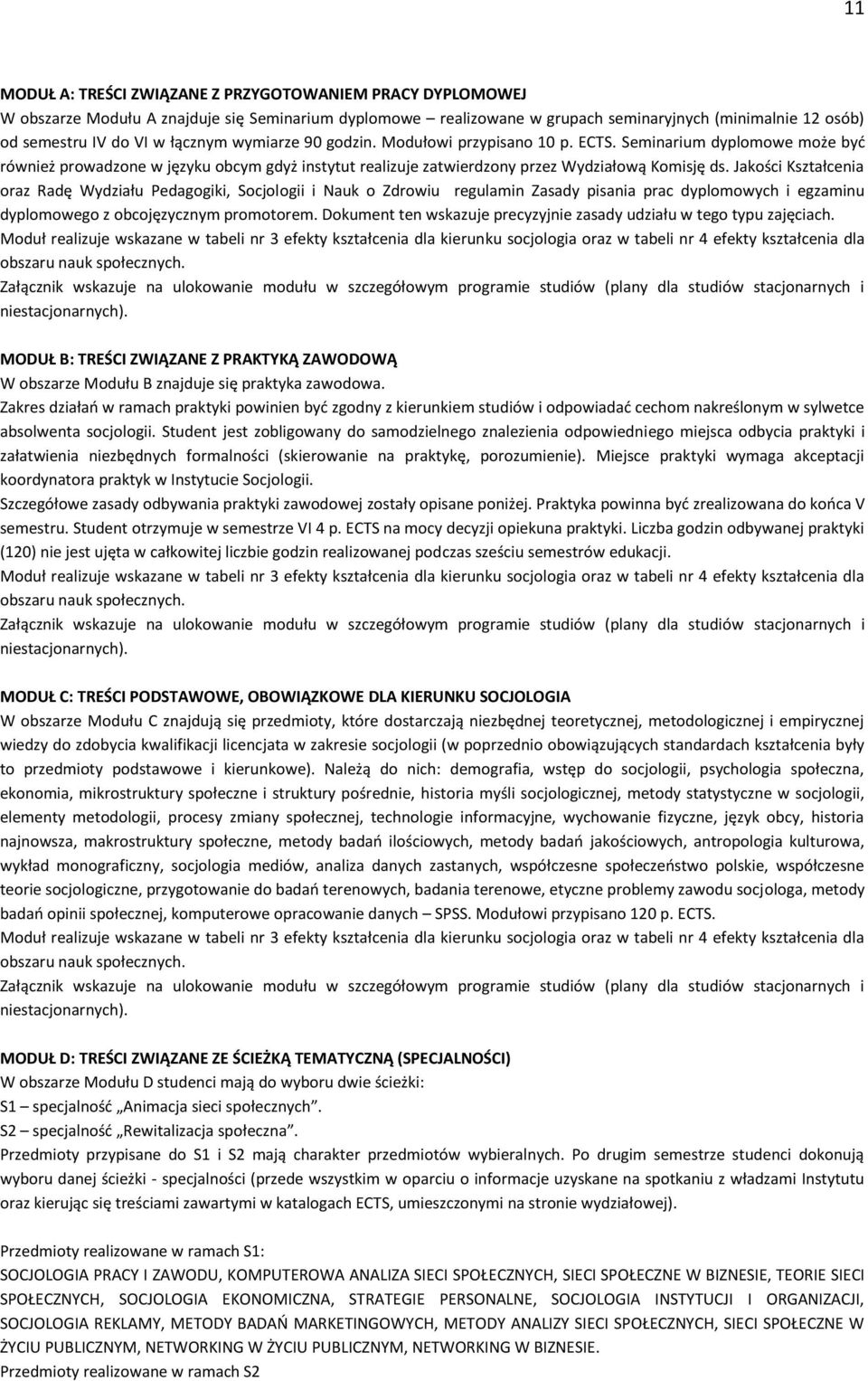 Jakości Kształcenia oraz Radę Wydziału Pedagogiki, Socjologii i Nauk o Zdrowiu regulamin Zasady pisania prac dyplomowych i egzaminu dyplomowego z obcojęzycznym promotorem.