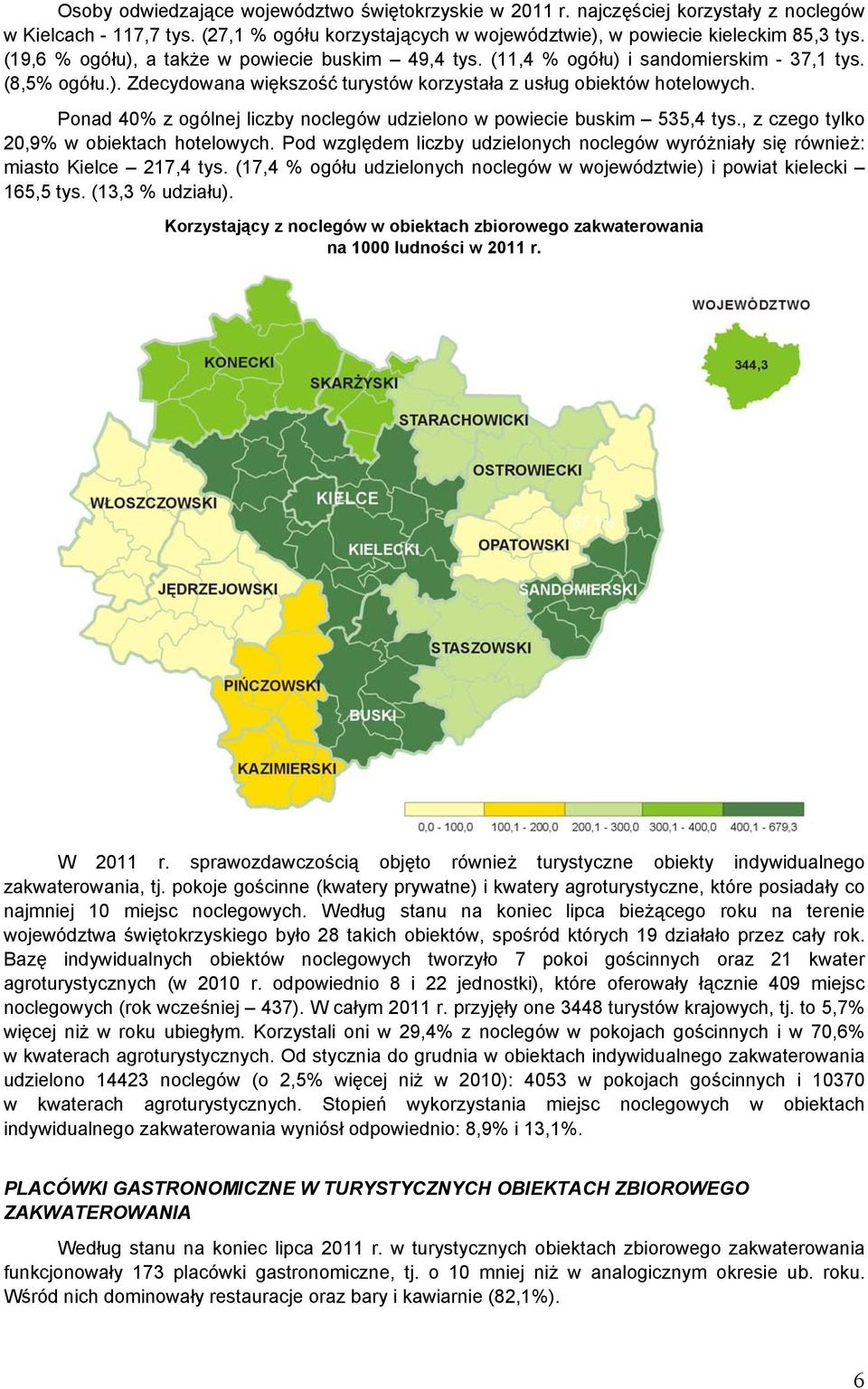 Ponad 40% z ogólnej liczby noclegów udzielono w powiecie buskim 535,4 tys., z czego tylko 20,9% w obiektach hotelowych.