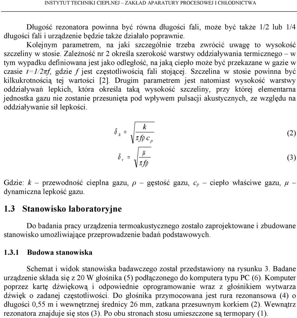 Zależność nr 2 określa szerokość warstwy oddziaływania termicznego w tym wypadku definiowana jest jako odległość, na jaką ciepło może być przekazane w gazie w czasie t=1/2πf, gdzie f jest