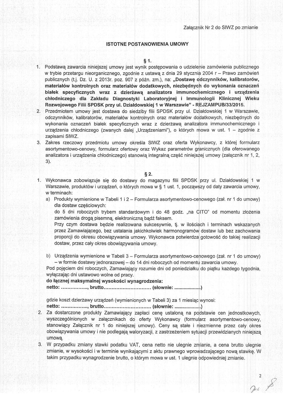 ), na:,,dostawe odczynnik6w, kalibrator6w, material6w kontrolnych oraz material6w dodatkowych, niezbednych do wykonania oznaczef bialek specyficznych wraz z dzierzaw analizatora immunochemicznego i
