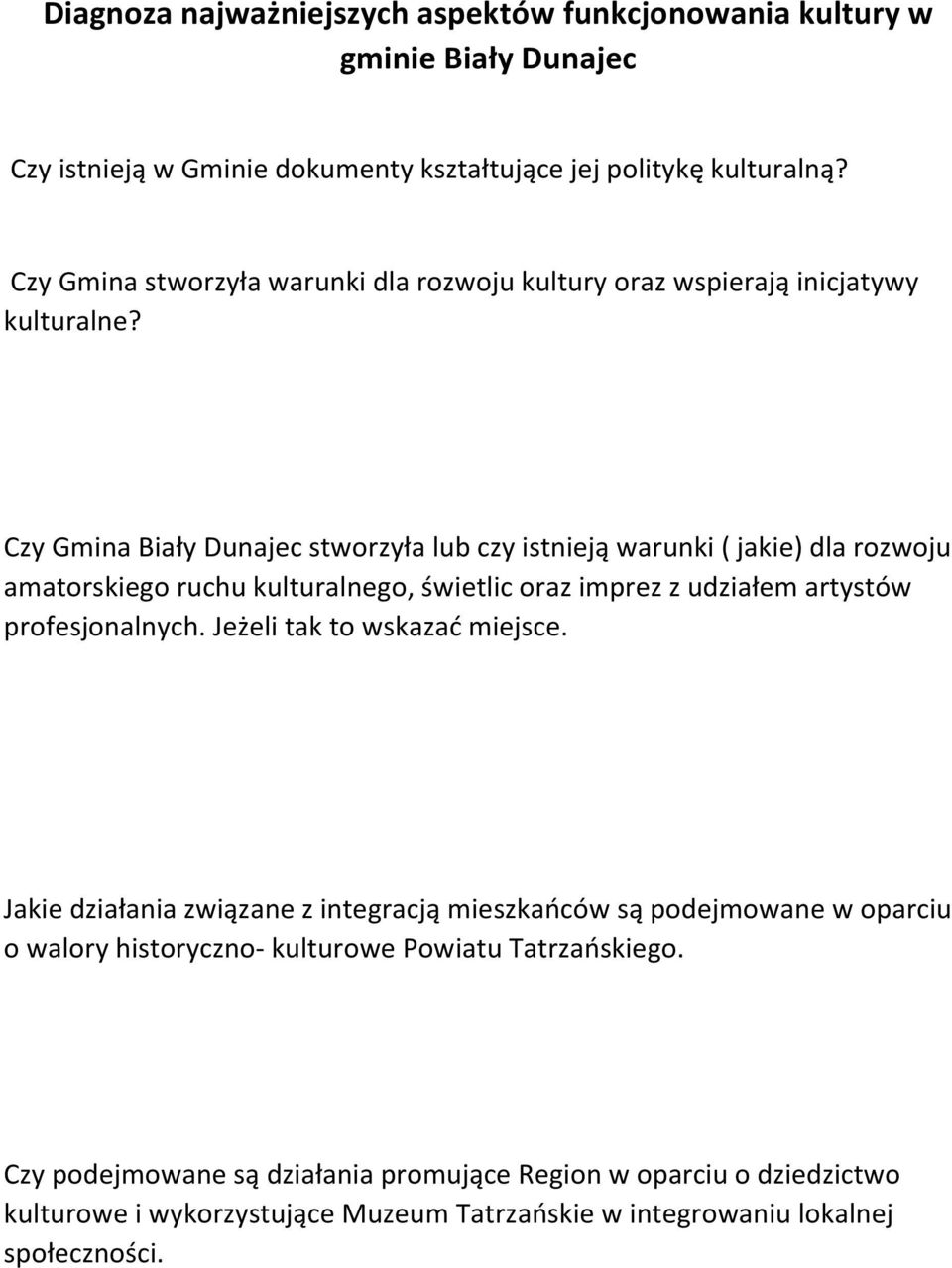 Czy Gmina Biały Dunajec stworzyła lub czy istnieją warunki ( jakie) dla rozwoju amatorskiego ruchu kulturalnego, świetlic oraz imprez z udziałem artystów profesjonalnych.