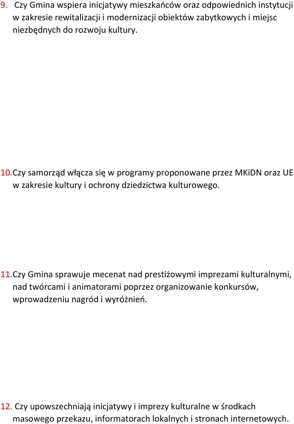 Czy samorząd włącza się w programy proponowane przez MKiDN oraz UE w zakresie kultury i ochrony dziedzictwa kulturowego. 11.