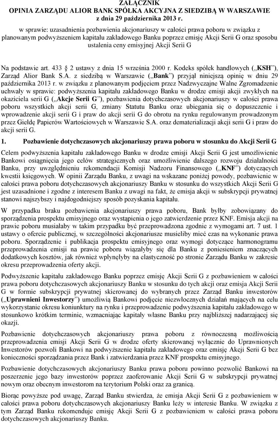 emisyjnej Akcji Serii G Na podstawie art. 433 2 ustawy z dnia 15 września 2000 r. Kodeks spółek handlowych ( KSH ), Zarząd Alior Bank S.A. z siedzibą w Warszawie ( Bank ) przyjął niniejszą opinię w dniu 29 października 2013 r.