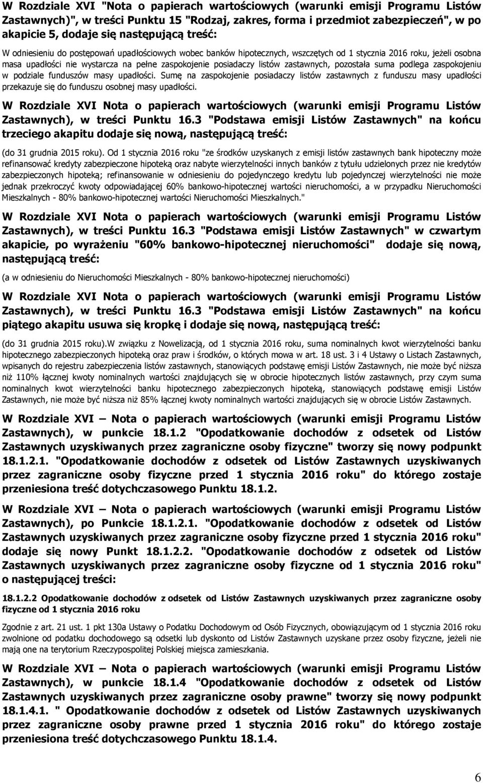 upadłości. Sumę na zaspokojenie posiadaczy listów zastawnych z funduszu masy upadłości przekazuje się do funduszu osobnej masy upadłości.