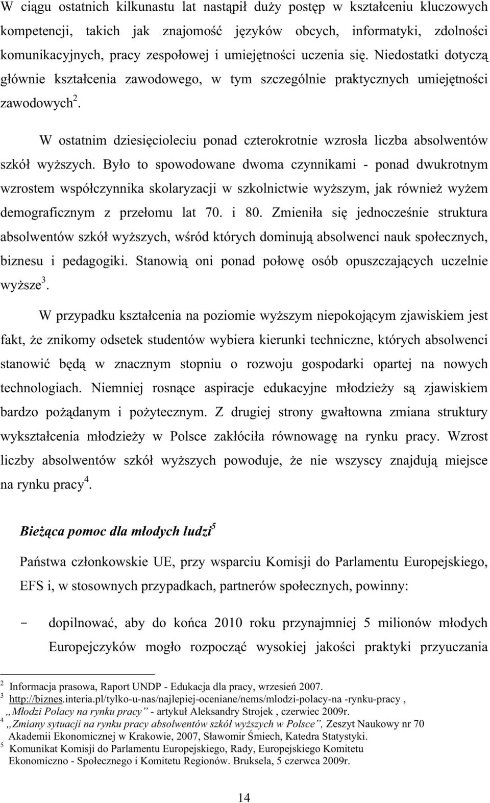 W ostatnim dziesi cioleciu ponad czterokrotnie wzros a liczba absolwentów szkó wy szych.