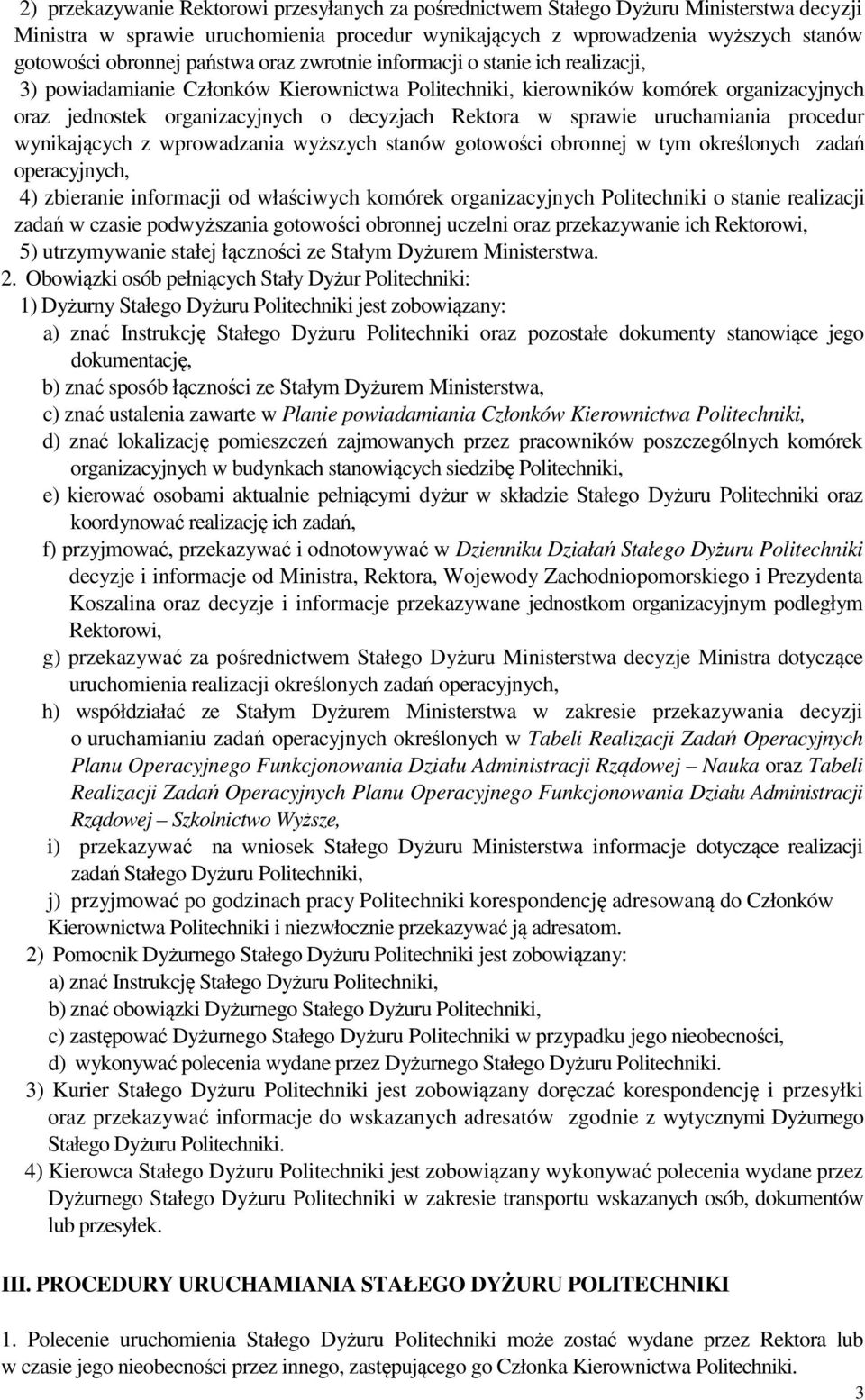 sprawie uruchamiania procedur wynikających z wprowadzania wyższych stanów gotowości obronnej w tym określonych zadań operacyjnych, 4) zbieranie informacji od właściwych komórek organizacyjnych