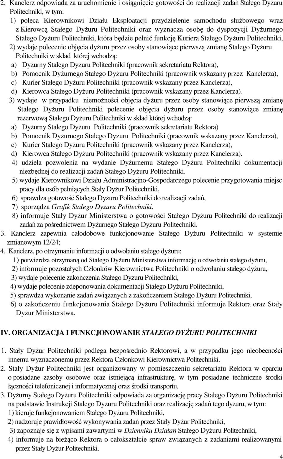 polecenie objęcia dyżuru przez osoby stanowiące pierwszą zmianę Stałego Dyżuru Politechniki w skład której wchodzą: a) Dyżurny Stałego Dyżuru Politechniki (pracownik sekretariatu Rektora), b)