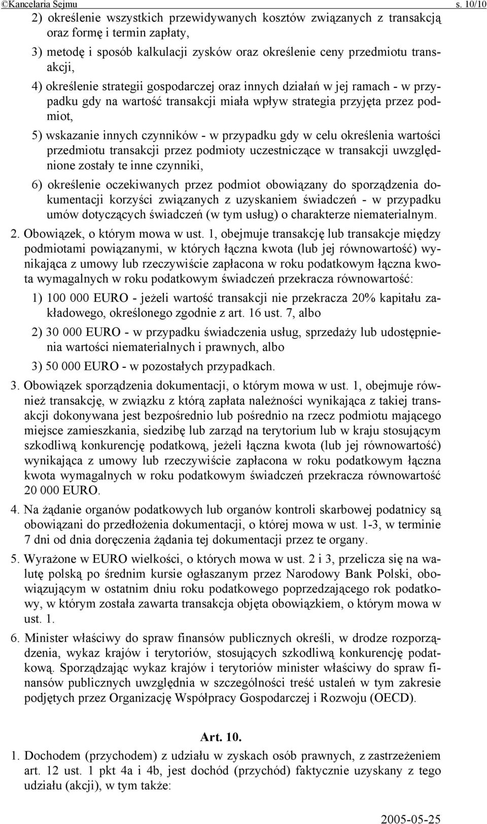 określenie strategii gospodarczej oraz innych działań w jej ramach - w przypadku gdy na wartość transakcji miała wpływ strategia przyjęta przez podmiot, 5) wskazanie innych czynników - w przypadku