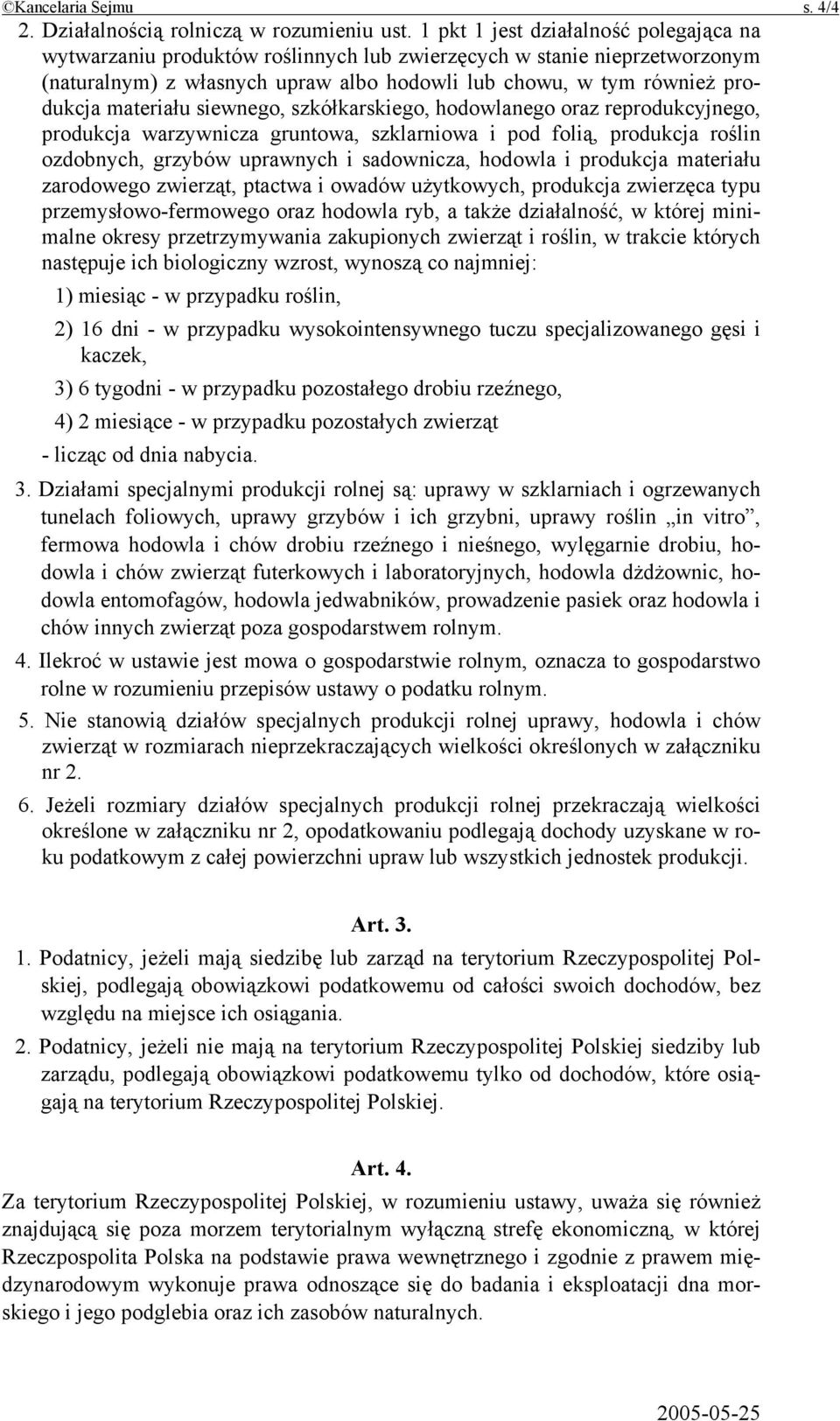 materiału siewnego, szkółkarskiego, hodowlanego oraz reprodukcyjnego, produkcja warzywnicza gruntowa, szklarniowa i pod folią, produkcja roślin ozdobnych, grzybów uprawnych i sadownicza, hodowla i