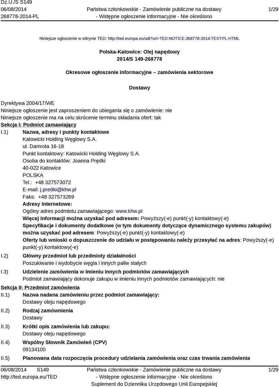 zaproszeniem do ubiegania się o zamówienie: nie Niniejsze ogłoszenie ma na celu skrócenie terminu składania ofert: tak Sekcja I: Podmiot zamawiający I.