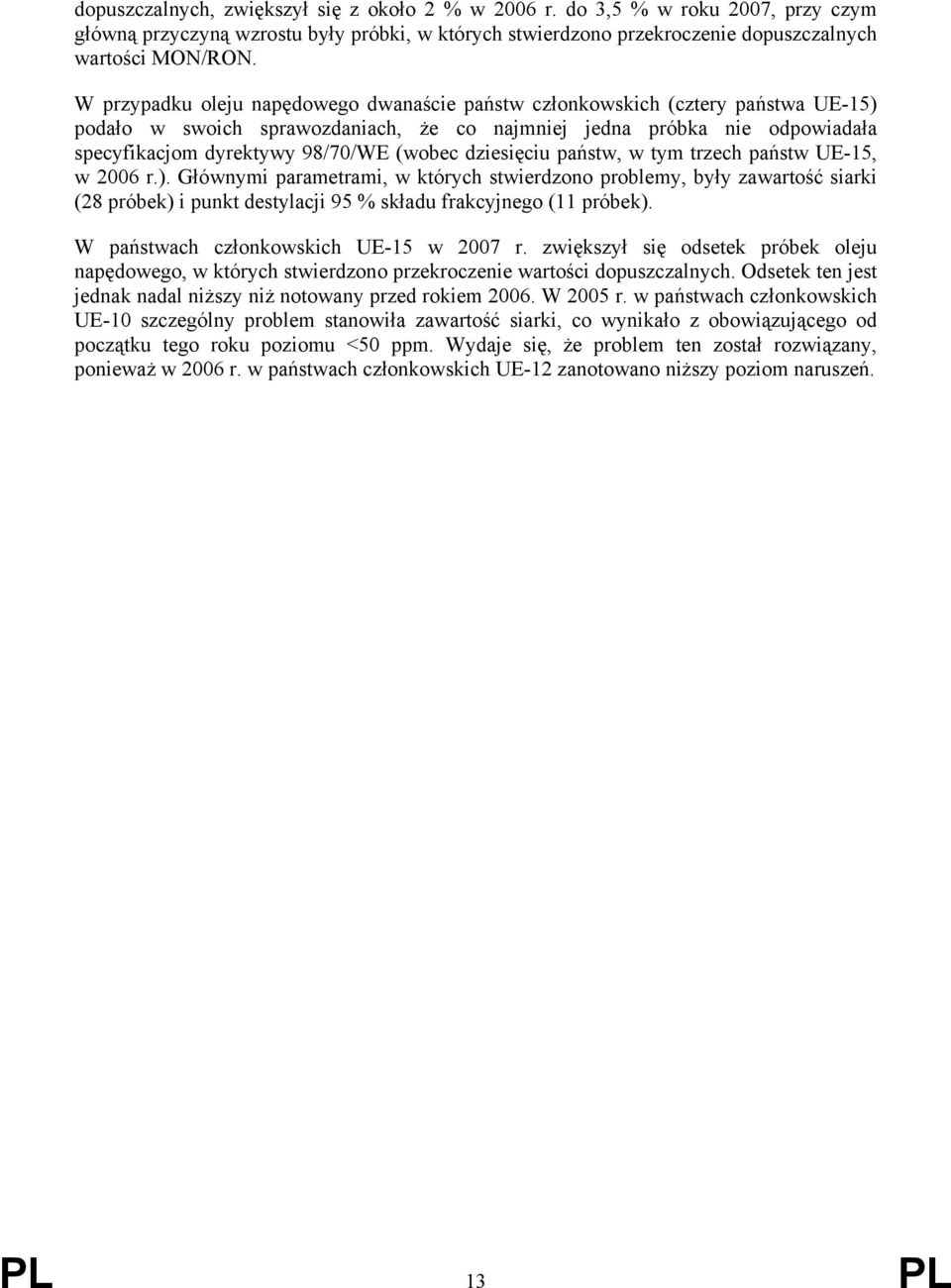 dziesięciu państw, w tym trzech państw UE-15, w 2006 r.).