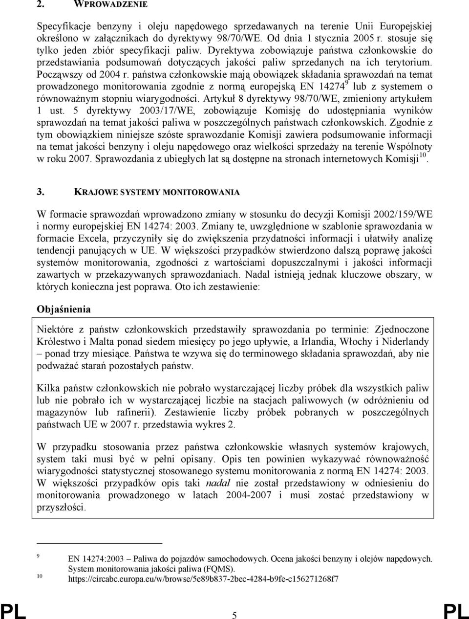 państwa członkowskie mają obowiązek składania sprawozdań na temat prowadzonego monitorowania zgodnie z normą europejską EN 14274 9 lub z systemem o równoważnym stopniu wiarygodności.