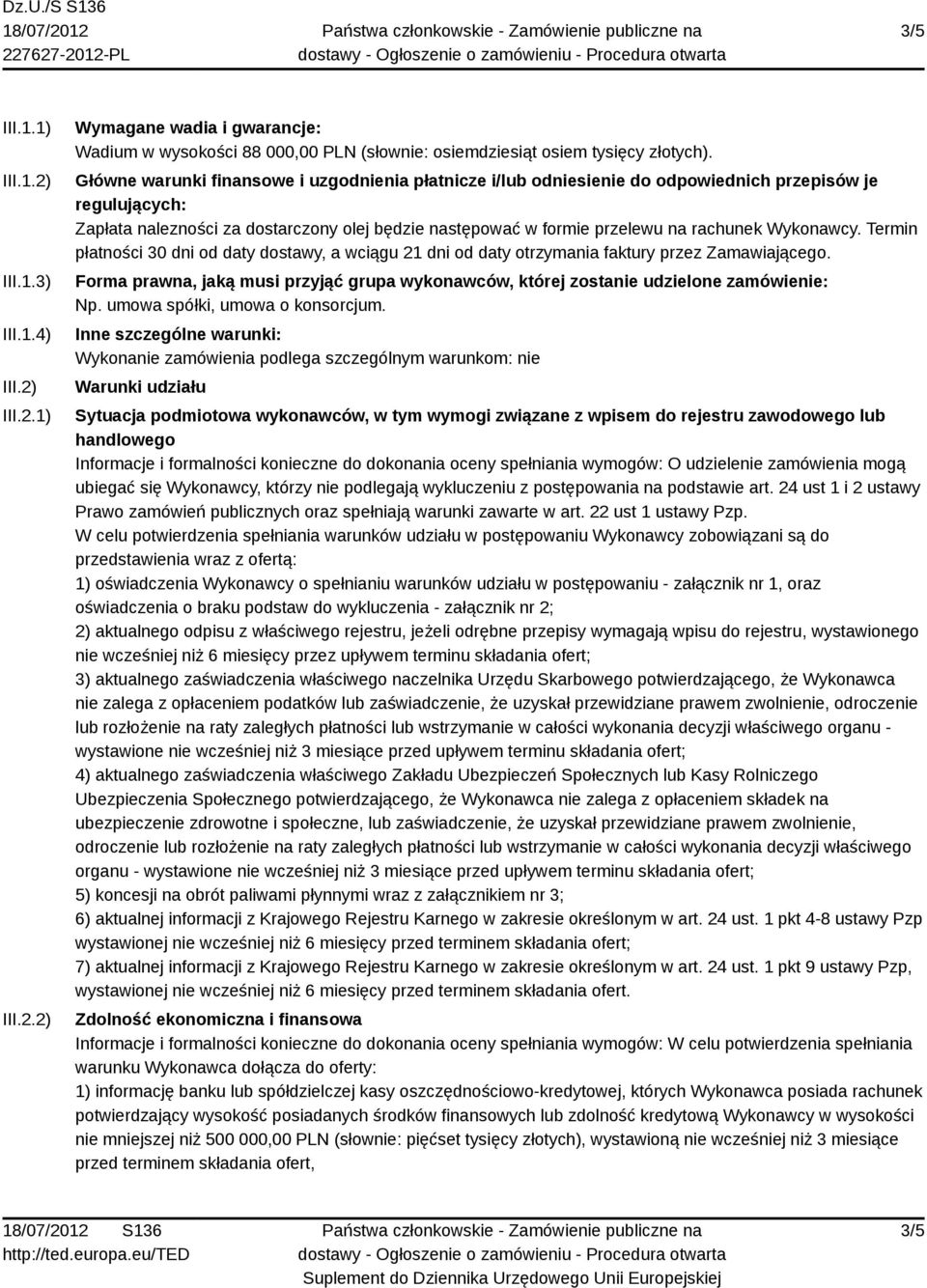 Wykonawcy. Termin płatności 30 dni od daty dostawy, a wciągu 21 dni od daty otrzymania faktury przez Zamawiającego.