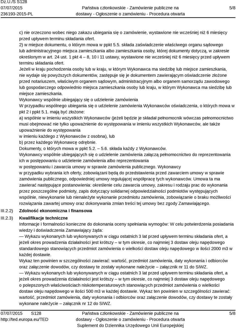 5. składa zaświadczenie właściwego organu sądowego lub administracyjnego miejsca zamieszkania albo zamieszkania osoby, której dokumenty dotyczą, w zakresie określonym w art. 24 ust.