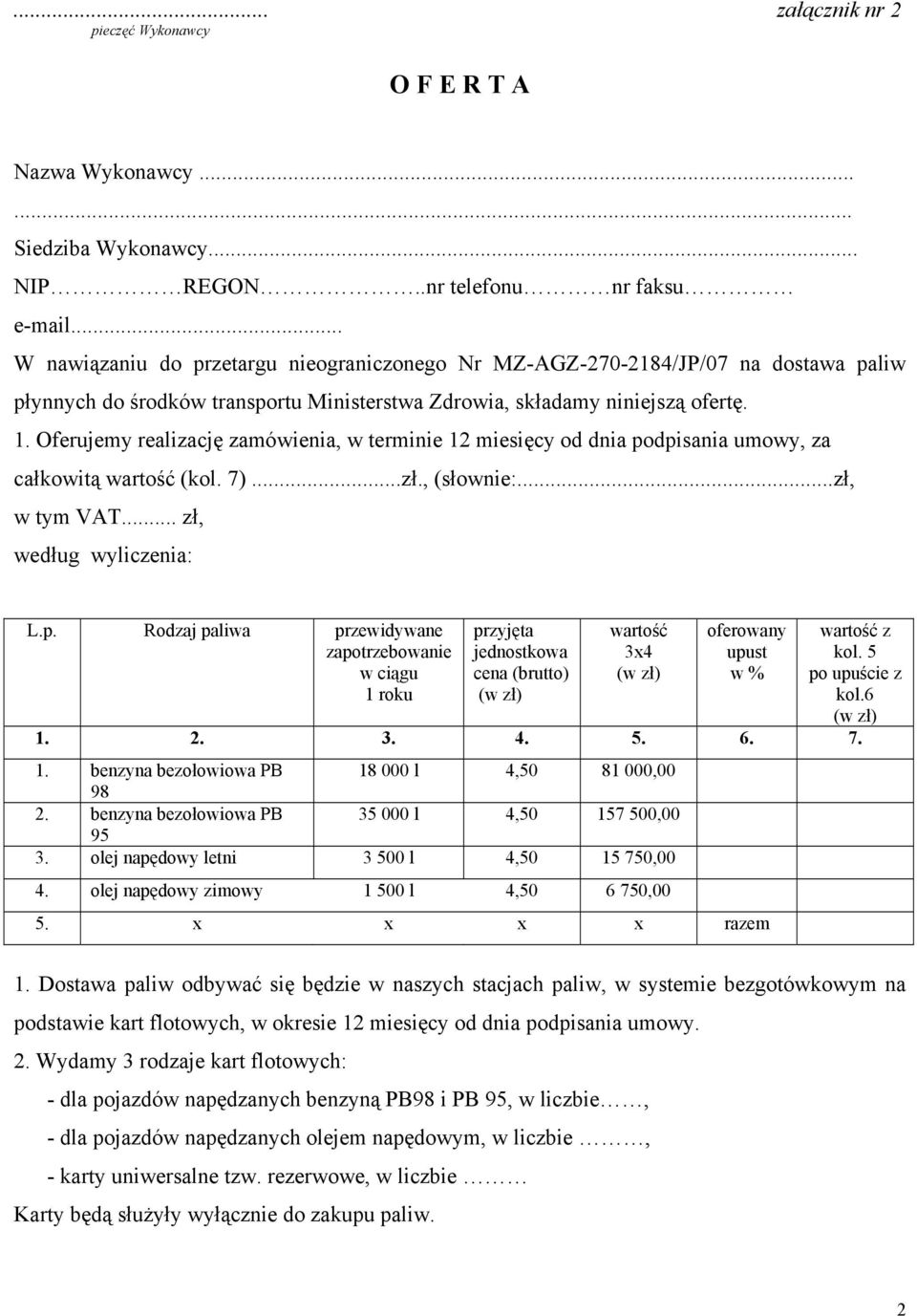 Oferujemy realizację zamówienia, w terminie 12 miesięcy od dnia po