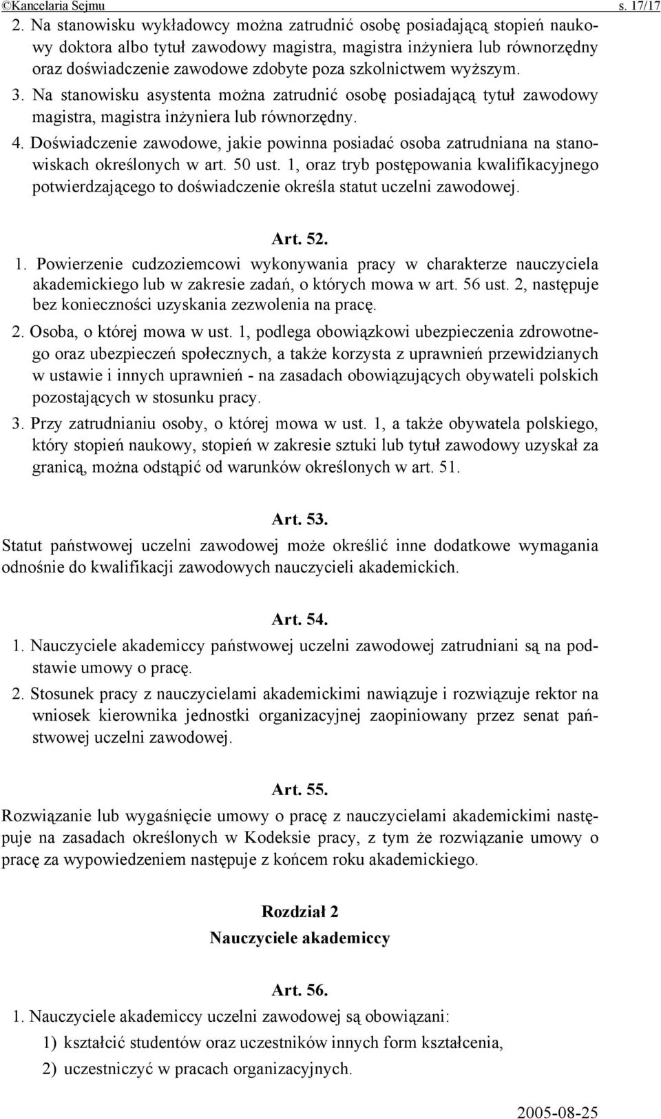 szkolnictwem wyższym. 3. Na stanowisku asystenta można zatrudnić osobę posiadającą tytuł zawodowy magistra, magistra inżyniera lub równorzędny. 4.