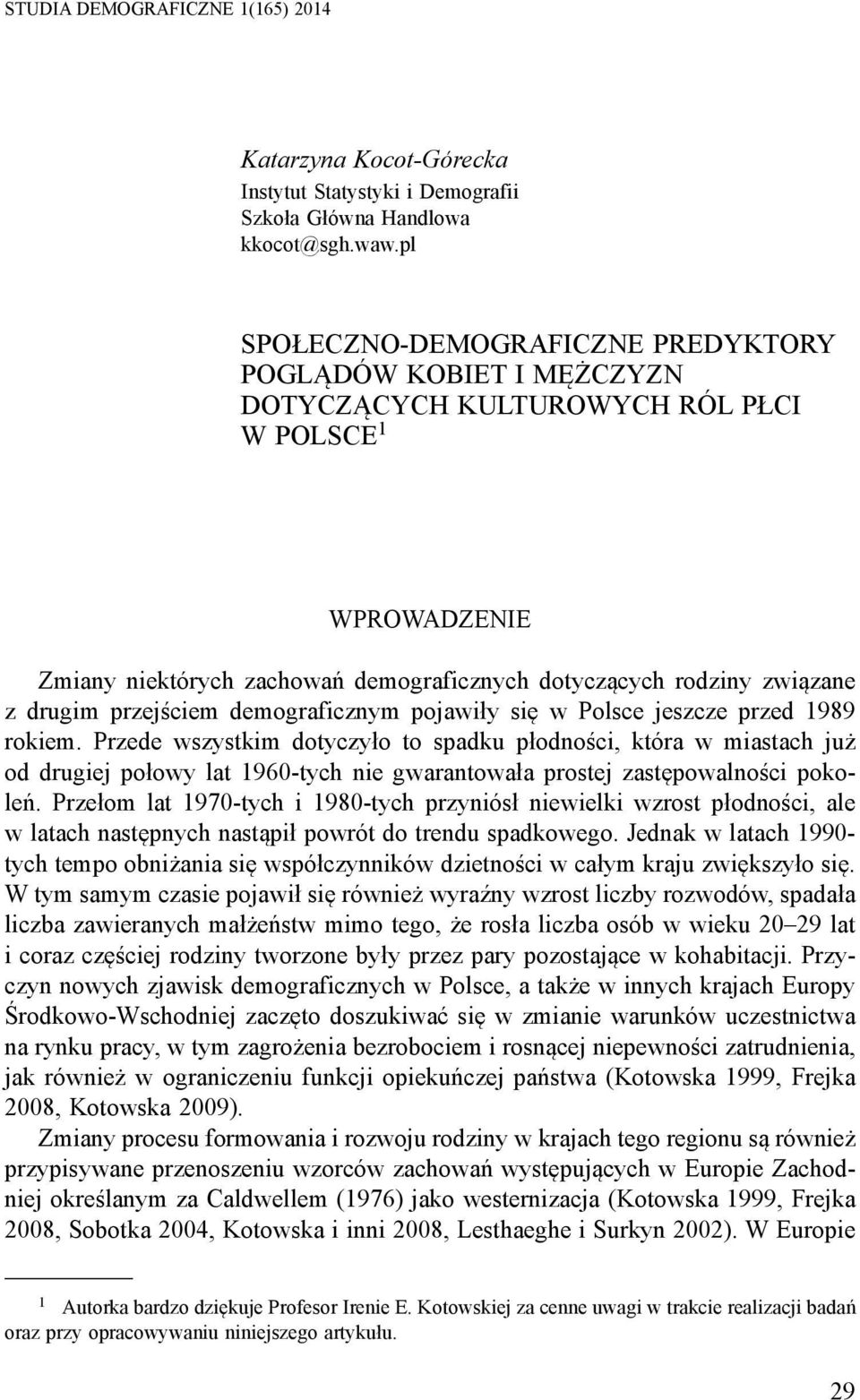 drugim przejściem demograficznym pojawiły się w Polsce jeszcze przed 1989 rokiem.