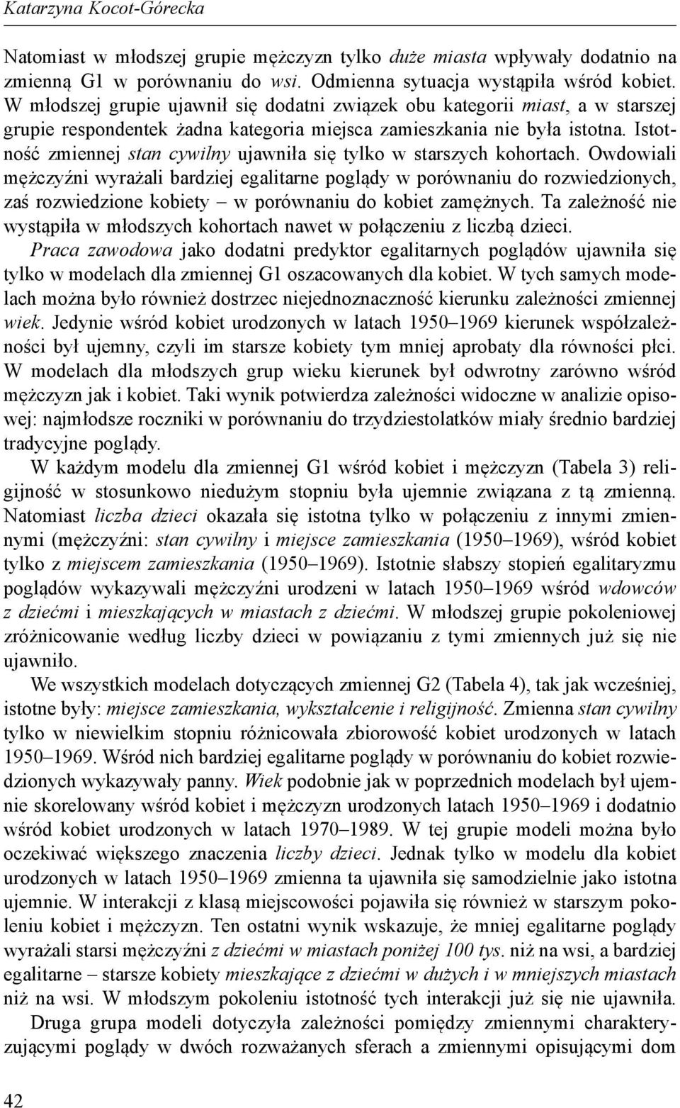 Istotność zmiennej stan cywilny ujawniła się tylko w starszych kohortach.