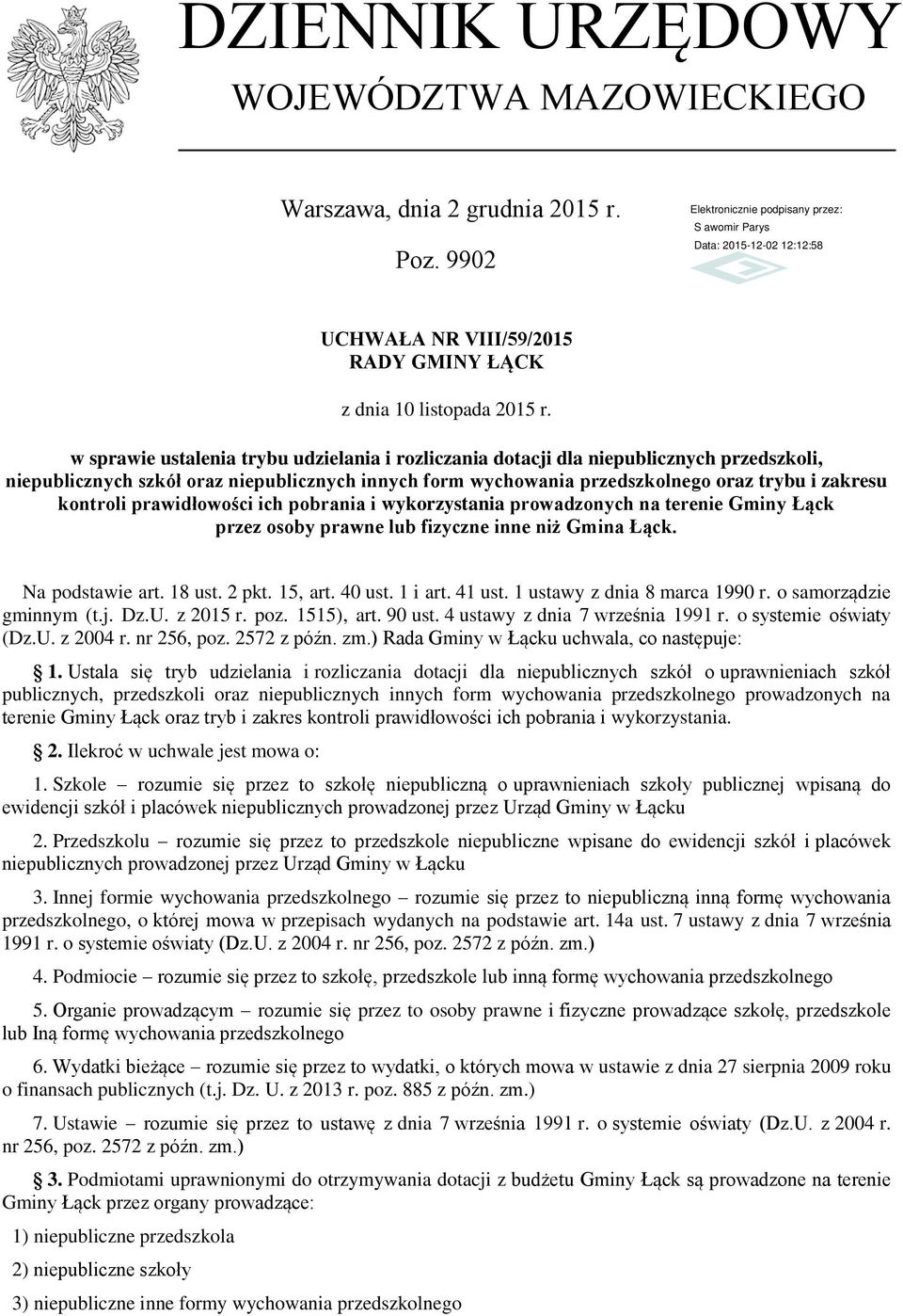 przedszkolnego oraz trybu i zakresu kontroli prawidłowości ich pobrania i wykorzystania prowadzonych na terenie Gminy Łąck przez osoby prawne lub fizyczne inne niż Gmina Łąck. Na podstawie art.