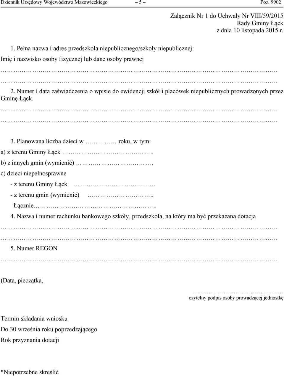 Numer i data zaświadczenia o wpisie do ewidencji szkół i placówek niepublicznych prowadzonych przez Gminę Łąck. 3. Planowana liczba dzieci w roku, w tym: a) z terenu Gminy Łąck.