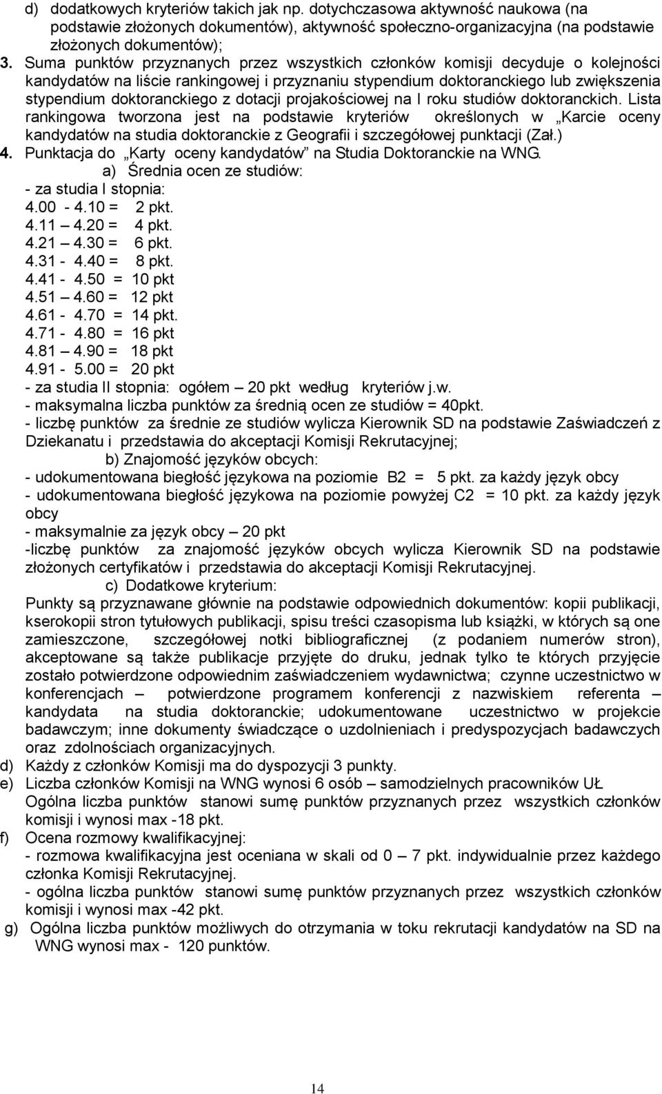dotacji projakościowej na I roku studiów doktoranckich.