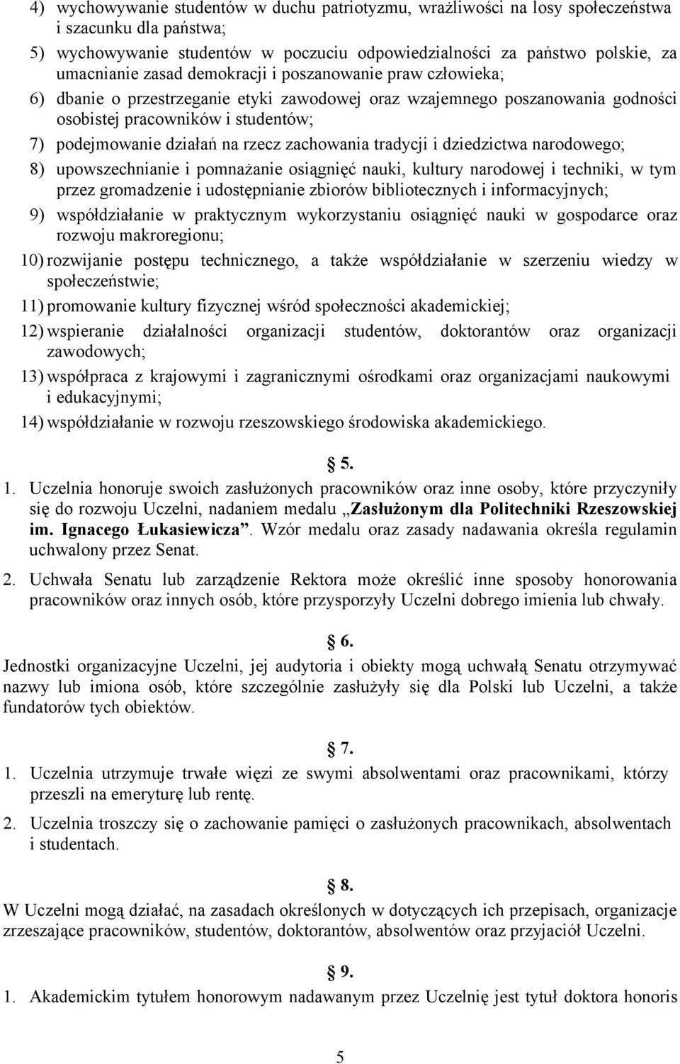 zachowania tradycji i dziedzictwa narodowego; 8) upowszechnianie i pomnażanie osiągnięć nauki, kultury narodowej i techniki, w tym przez gromadzenie i udostępnianie zbiorów bibliotecznych i