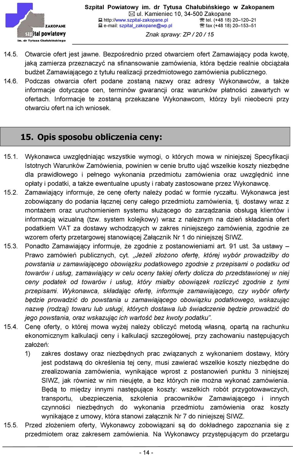 przedmiotowego zamówienia publicznego. 14.6.