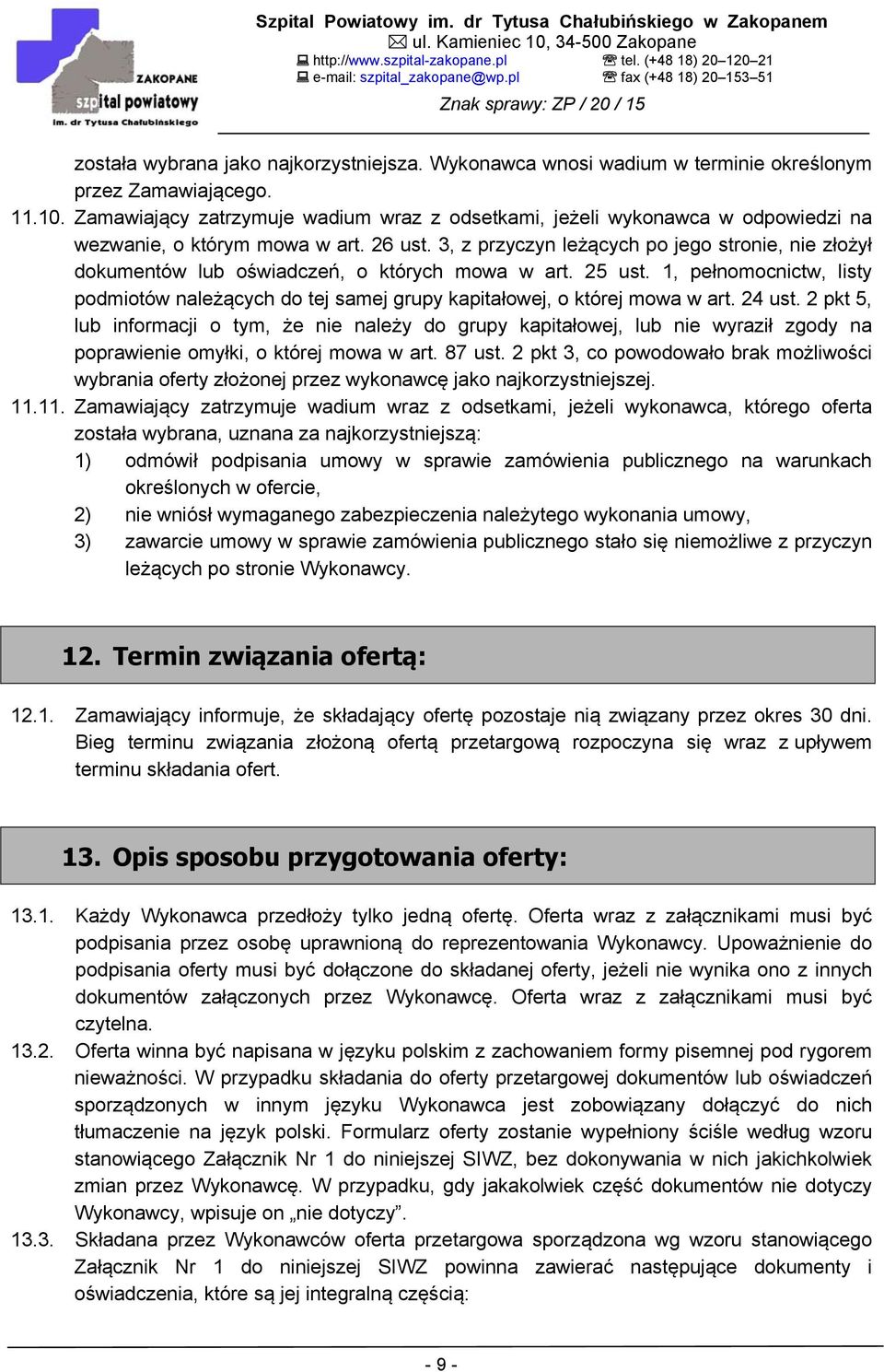 3, z przyczyn leżących po jego stronie, nie złożył dokumentów lub oświadczeń, o których mowa w art. 25 ust.