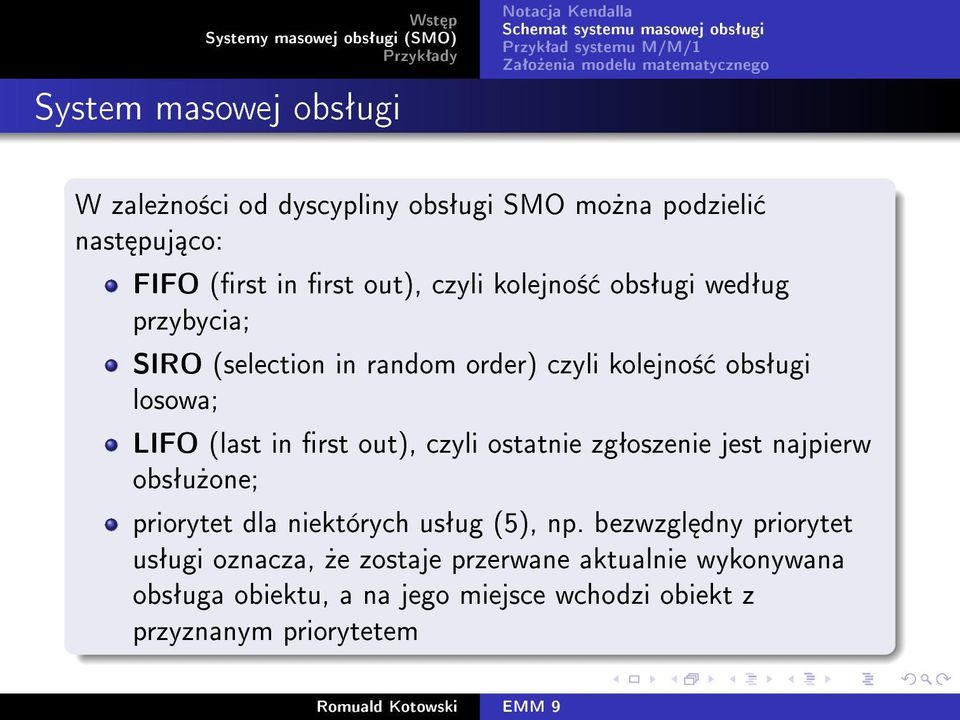 out), czyli ostatnie zgªoszenie jest najpierw obsªu»one; priorytet dla niektórych usªug (5), np.