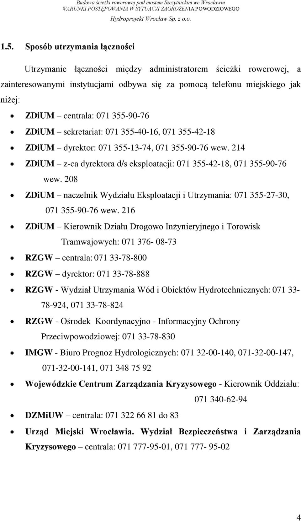 208 ZDiUM naczelnik Wydziału Eksploatacji i Utrzymania: 071 355-27-30, 071 355-90-76 wew.