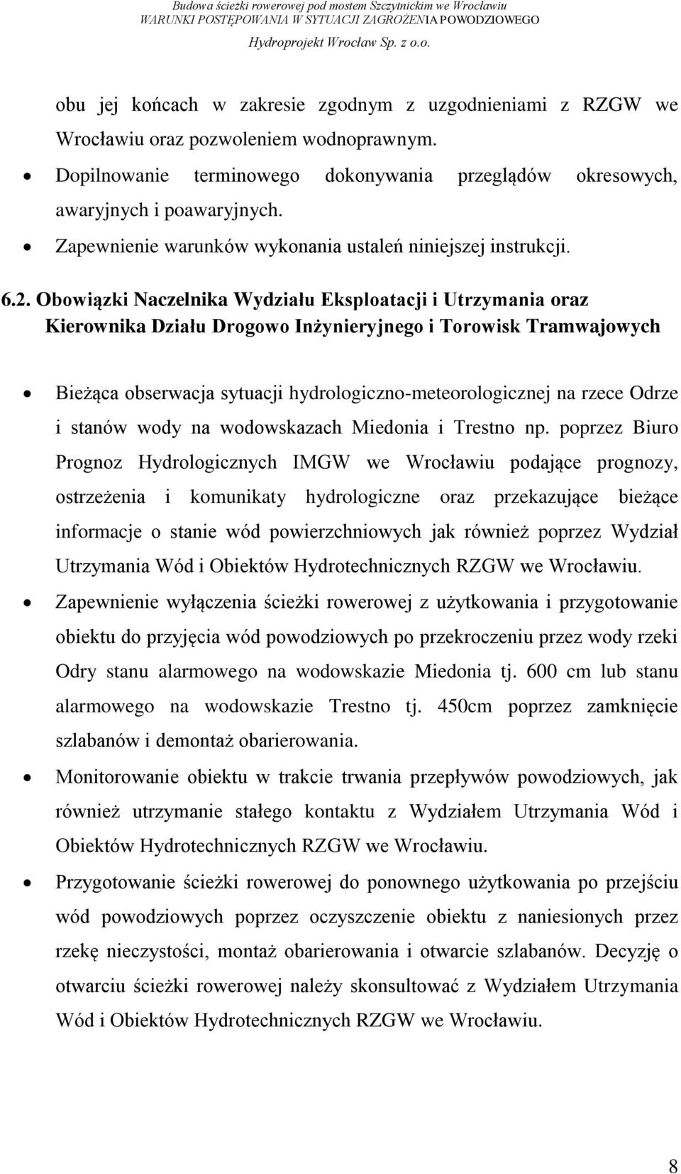 Obowiązki Naczelnika Wydziału Eksploatacji i Utrzymania oraz Kierownika Działu Drogowo Inżynieryjnego i Torowisk Tramwajowych Bieżąca obserwacja sytuacji hydrologiczno-meteorologicznej na rzece Odrze