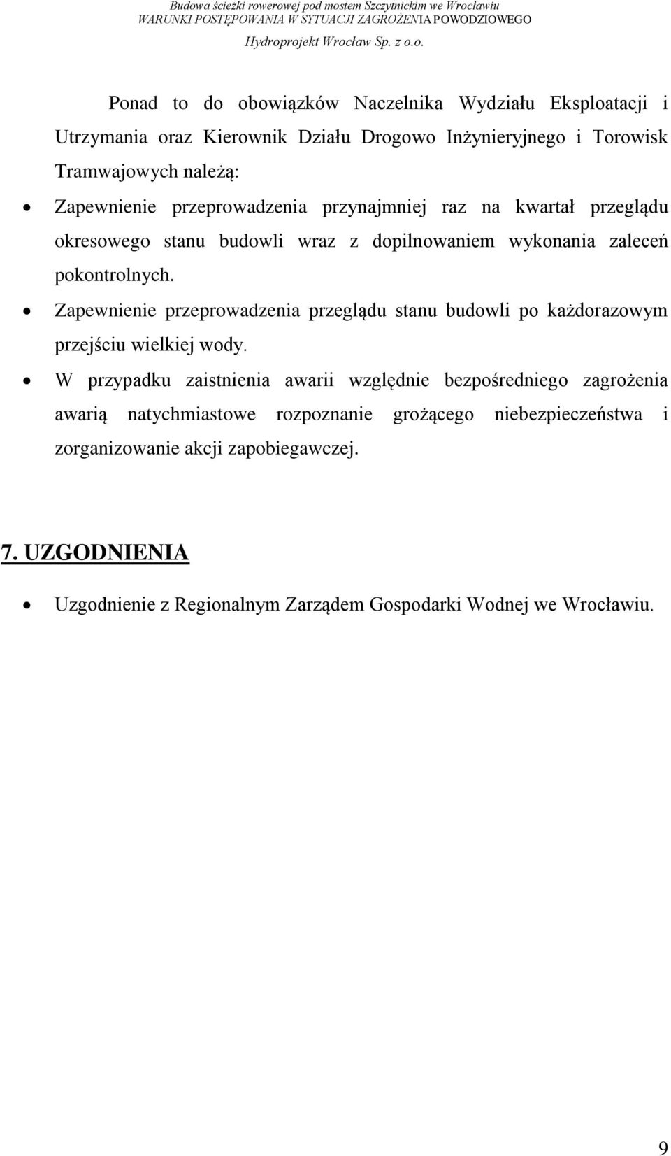 Zapewnienie przeprowadzenia przeglądu stanu budowli po każdorazowym przejściu wielkiej wody.