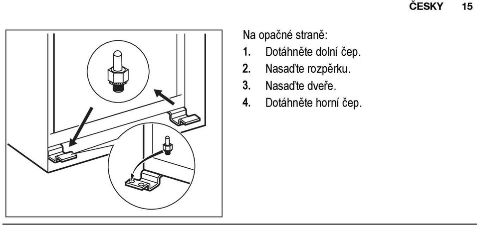 Nasaďte rozpěrku. 3.