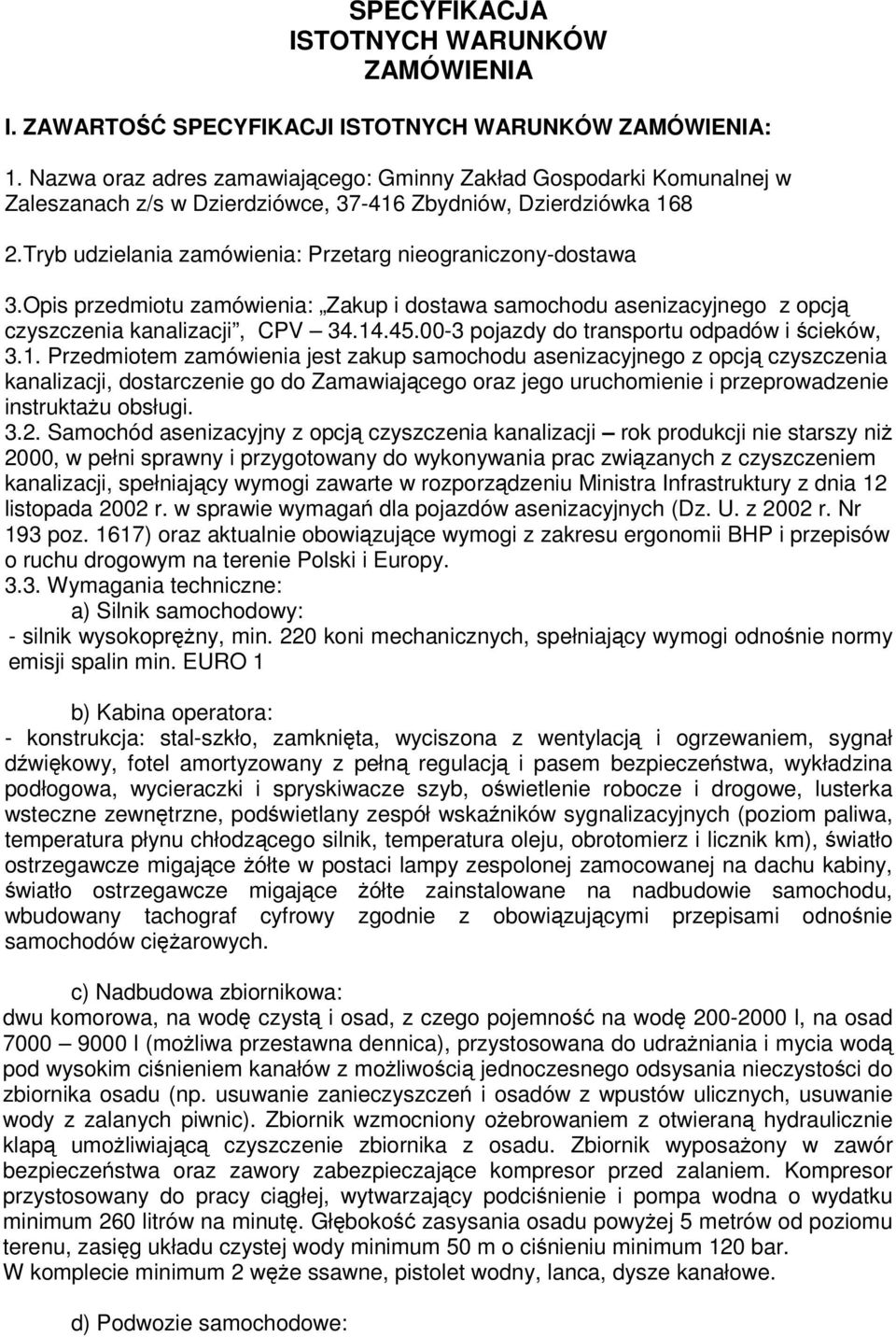 Opis przedmiotu zamówienia: Zakup i dostawa samochodu asenizacyjnego z opcją czyszczenia kanalizacji, CPV 34.14