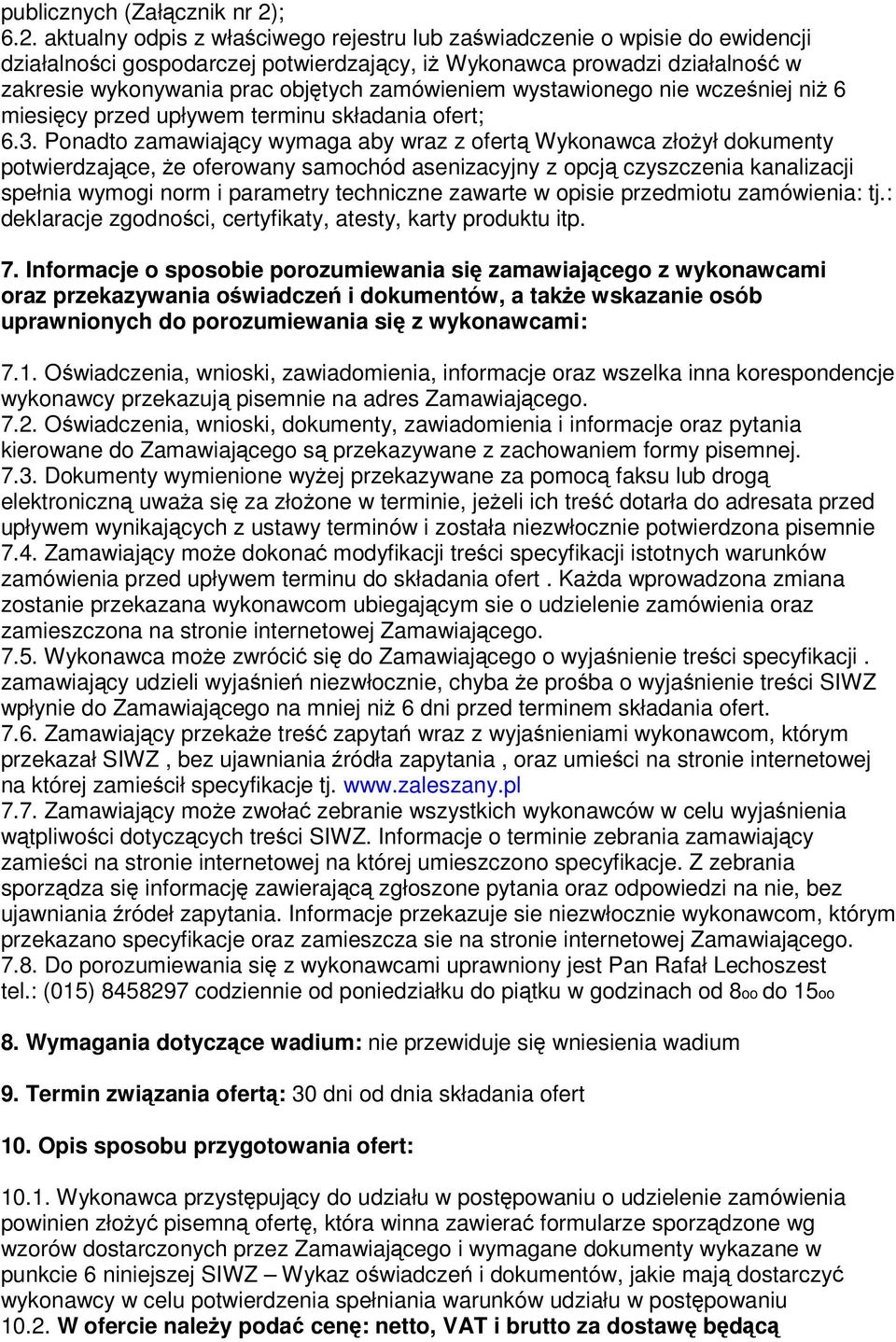aktualny odpis z właściwego rejestru lub zaświadczenie o wpisie do ewidencji działalności gospodarczej potwierdzający, iż Wykonawca prowadzi działalność w zakresie wykonywania prac objętych