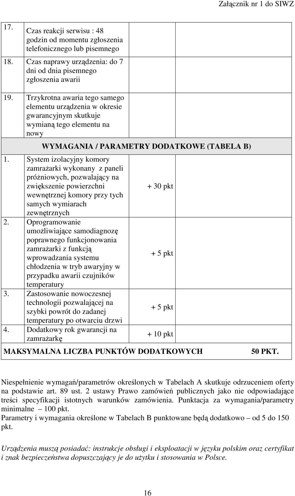 System izolacyjny komory zamrażarki wykonany z paneli próżniowych, pozwalający na zwiększenie powierzchni wewnętrznej komory przy tych samych wymiarach zewnętrznych 2.