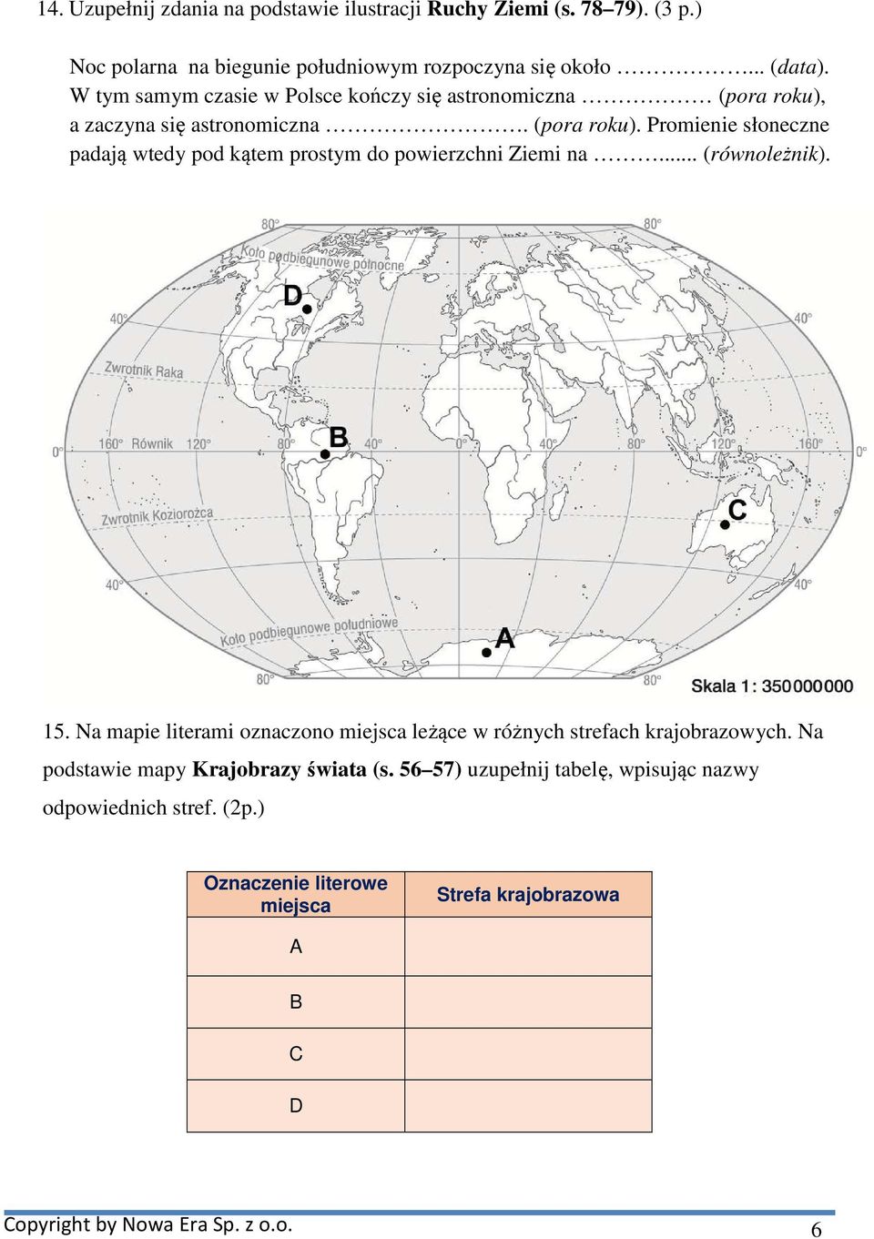 .. (równoleżnik). 15. Na mapie literami oznaczono miejsca leżące w różnych strefach krajobrazowych. Na podstawie mapy Krajobrazy świata (s.