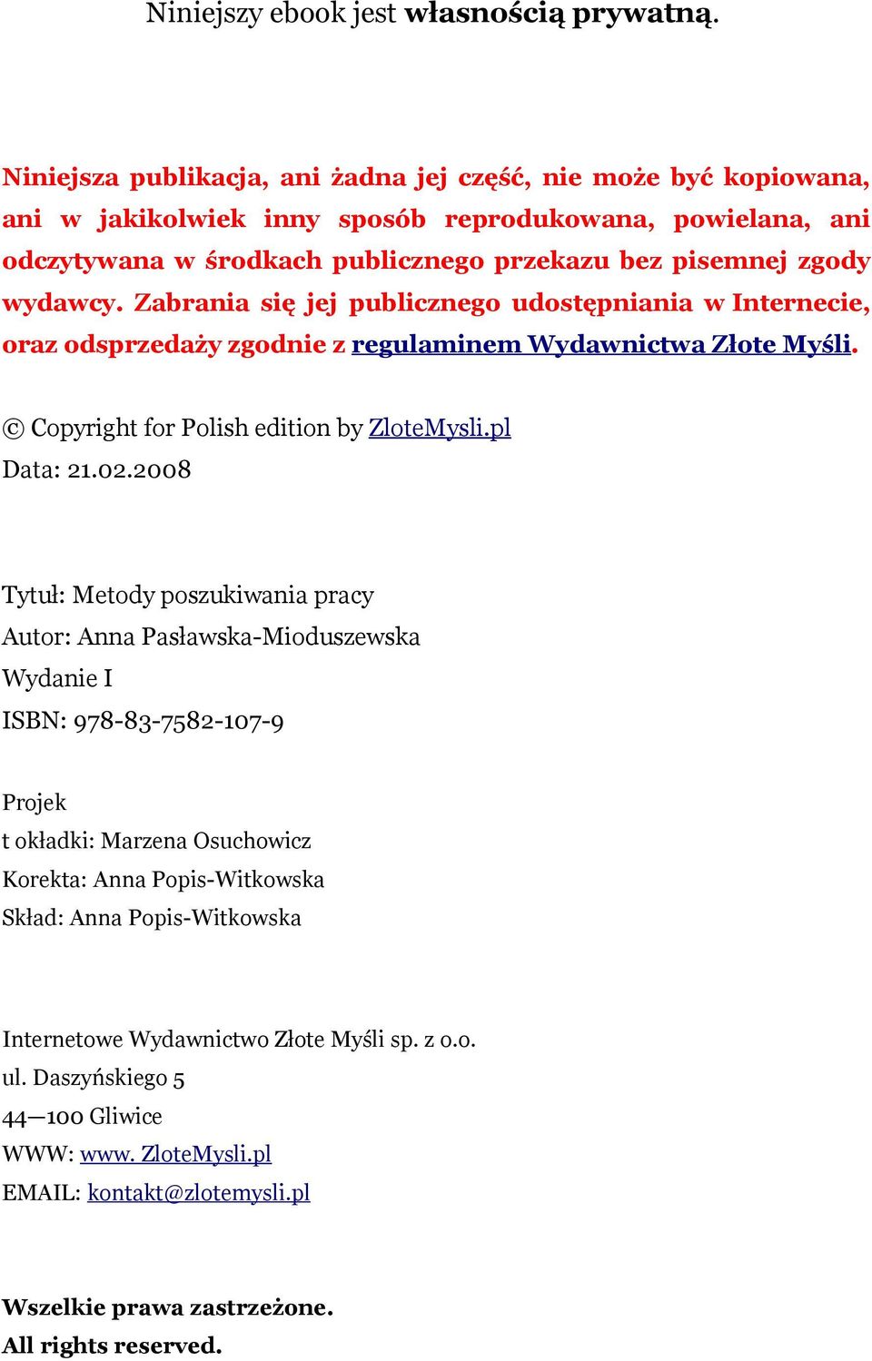 Zabrania się jej publicznego udostępniania w Internecie, oraz odsprzedaży zgodnie z regulaminem Wydawnictwa Złote Myśli. Copyright for Polish edition by ZloteMysli.pl Data: 21.02.