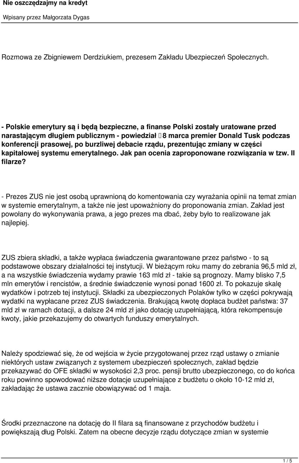 debacie rządu, prezentując zmiany w części kapitałowej systemu emerytalnego. Jak pan ocenia zaproponowane rozwiązania w tzw. II filarze?