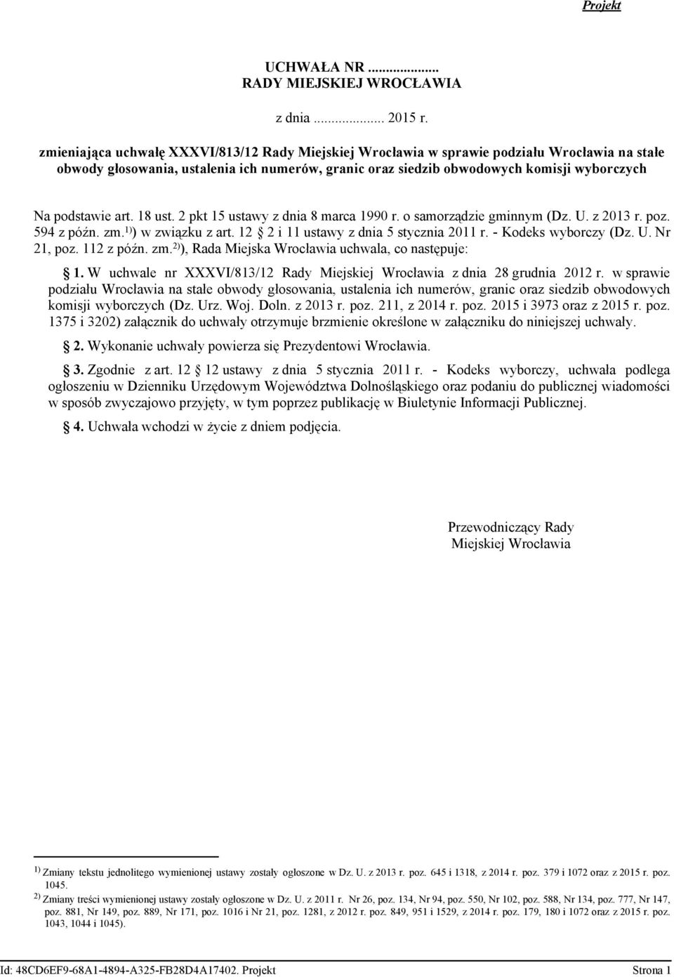 podstawie art. 18 ust. 2 pkt 15 ustawy z dnia 8 marca 1990 r. o samorządzie gminnym (Dz. U. z 2013 r. poz. 594 z późn. zm. 1) ) w związku z art. 12 2 i 11 ustawy z dnia 5 stycznia 2011 r.
