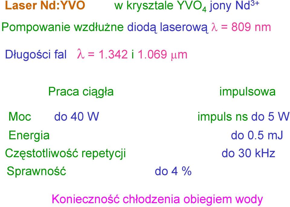 069 μm Praca ciągła impulsowa Moc do 40 W impuls ns do 5 W Energia do