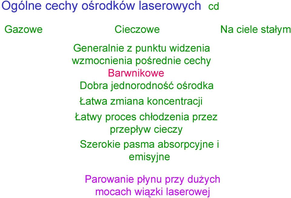 ośrodka Łatwa zmiana koncentracji Łatwy proces chłodzenia przez przepływ cieczy