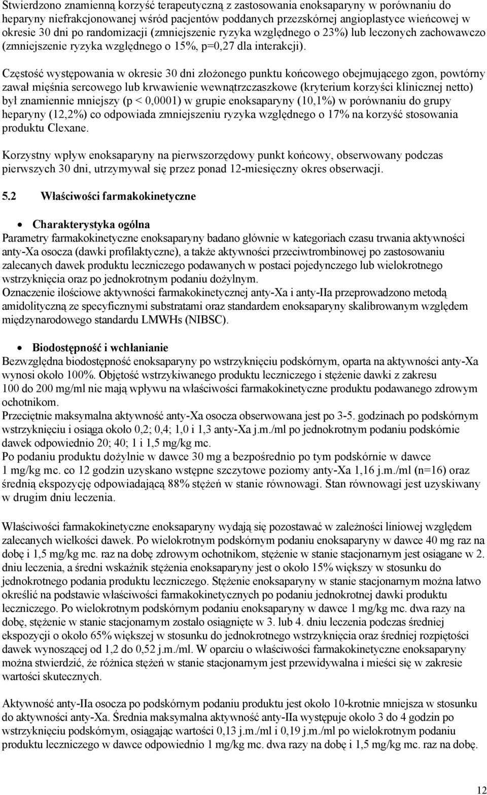 Częstość występowania w okresie 30 dni złożonego punktu końcowego obejmującego zgon, powtórny zawał mięśnia sercowego lub krwawienie wewnątrzczaszkowe (kryterium korzyści klinicznej netto) był