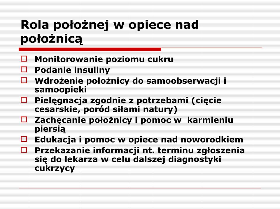 siłami natury) Zachęcanie położnicy i pomoc w karmieniu piersią Edukacja i pomoc w opiece nad