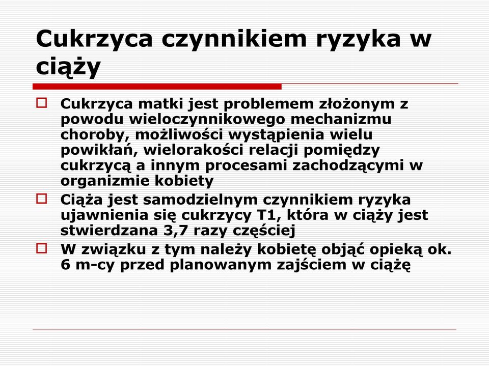 zachodzącymi w organizmie kobiety Ciąża jest samodzielnym czynnikiem ryzyka ujawnienia się cukrzycy T1, która w